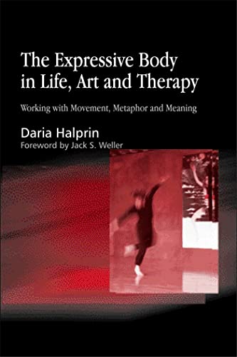 The Expressive Body in Life, Art, and Therapy: Working with Movement, Metaphor and Meaning von Jessica Kingsley Publishers, Ltd